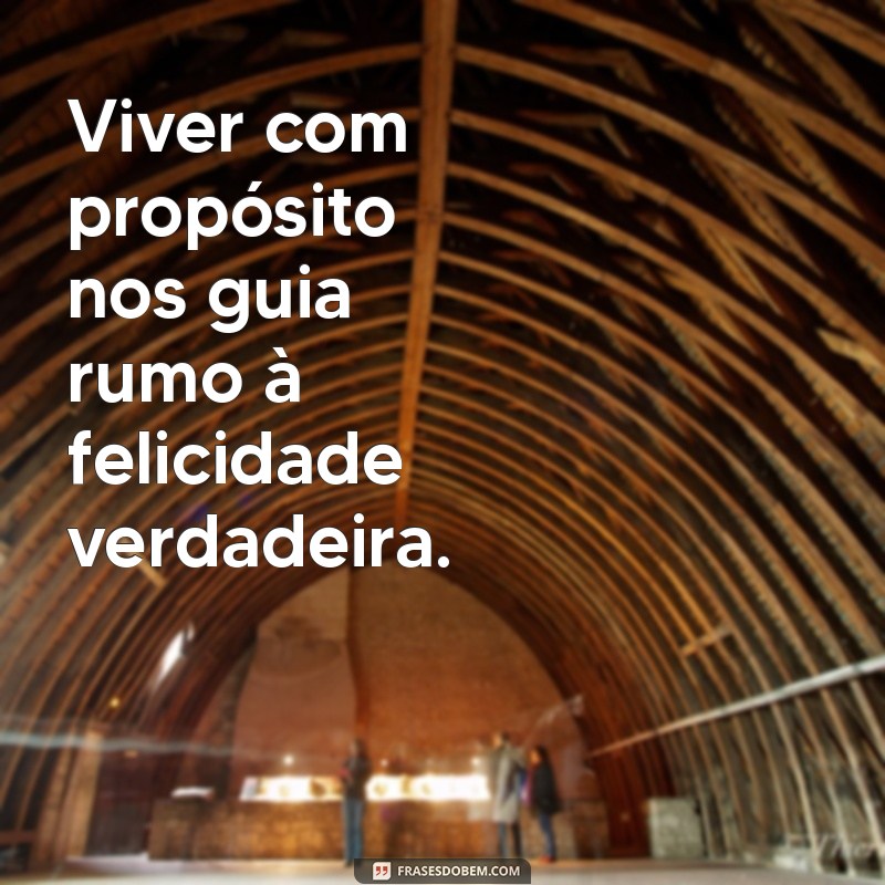 Frases Inspiradoras para Viver a Vida com Felicidade 