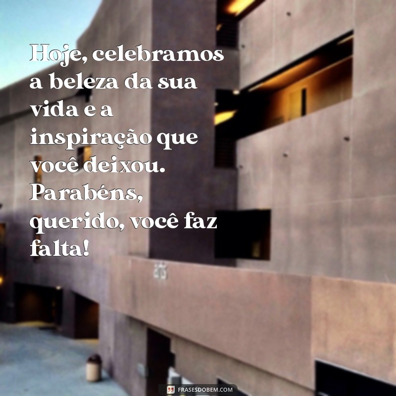 Como Comemorar Aniversário de Entes Queridos que Já Partiram: Mensagens e Homenagens 