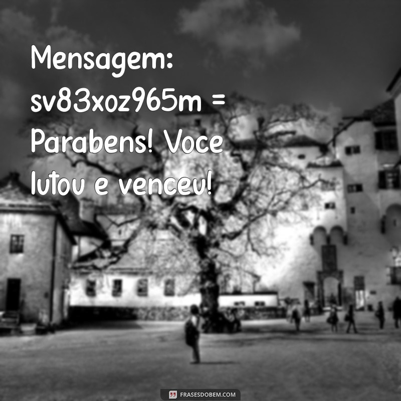 Mensagem Especial: Parabéns com o Código SV83XOZ965M 