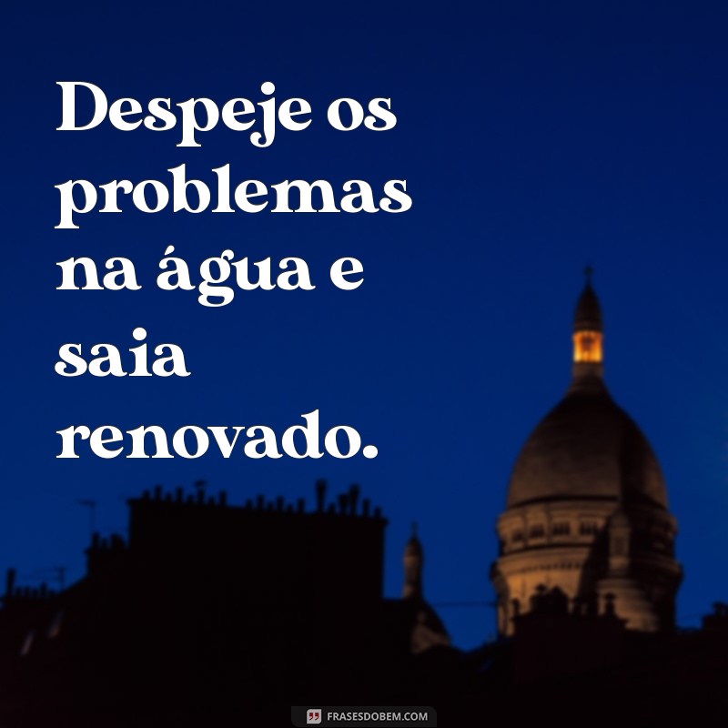 Frases Inspiradoras para Celebrar o Banho Tomado: Reflexões e Bem-Estar 