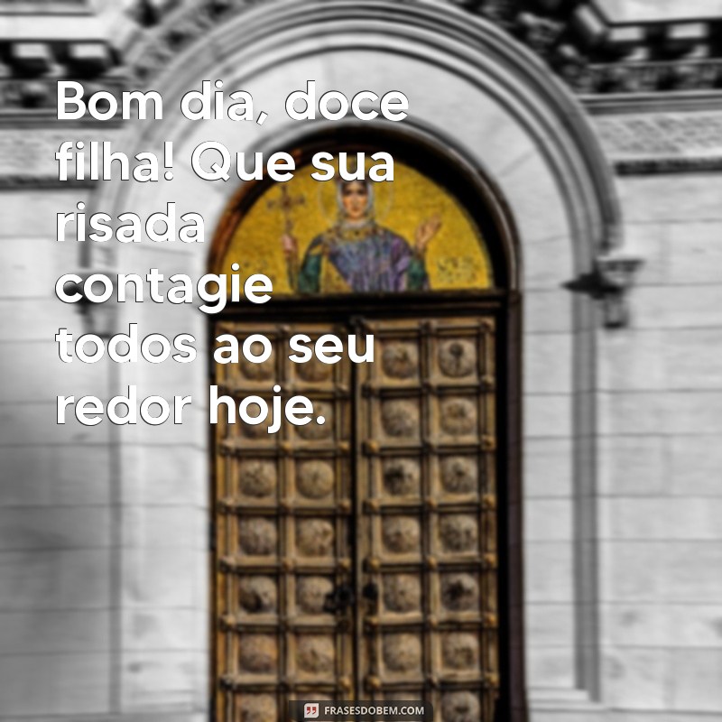 Mensagens de Bom Dia Para Filhas: Inspirações Para Começar o Dia com Amor 