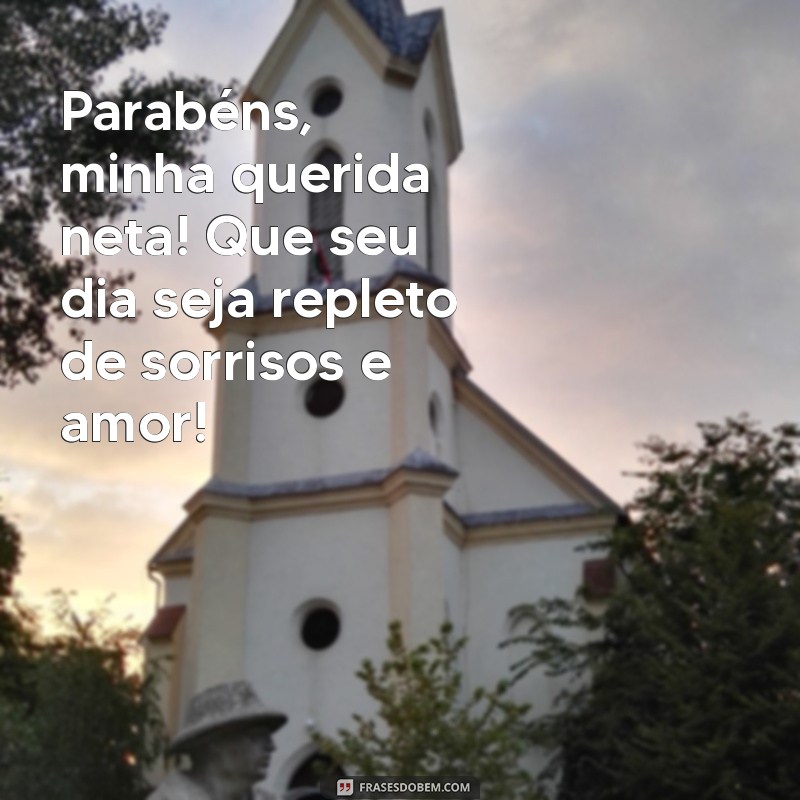 mensagem de niver para neta Parabéns, minha querida neta! Que seu dia seja repleto de sorrisos e amor!