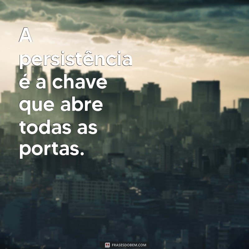 Frases Inspiradoras de Determinação para Motivar sua Jornada 