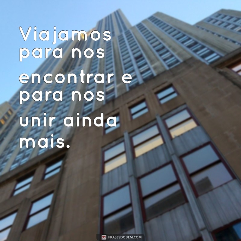 Frases Inspiradoras para Viagens em Família: Torne Cada Momento Inesquecível 