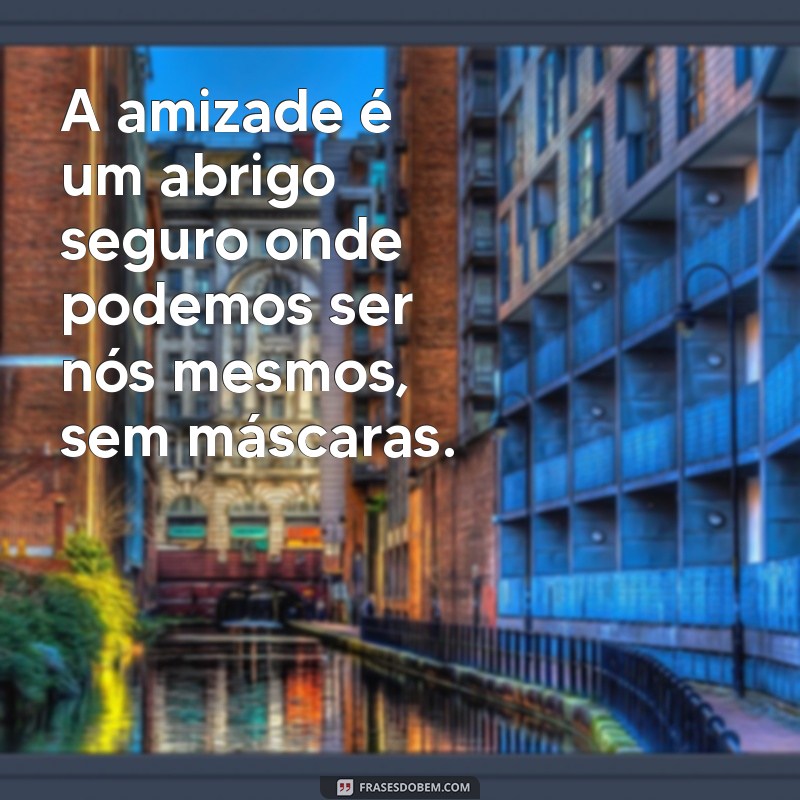 Frases Inspiradoras sobre Amizade: Mensagens que Celebram Laços Verdadeiros 