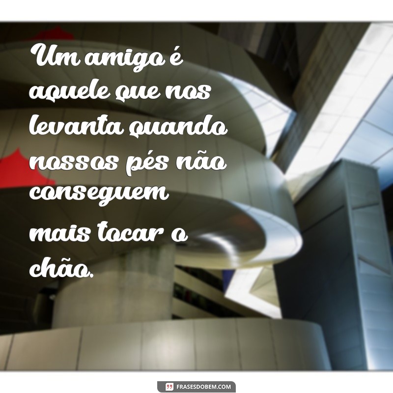 Frases Inspiradoras sobre Amizade: Mensagens que Celebram Laços Verdadeiros 