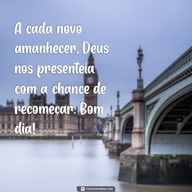 Mensagens de Bom Dia: Bênçãos de Deus para Começar o Dia com Esperança 