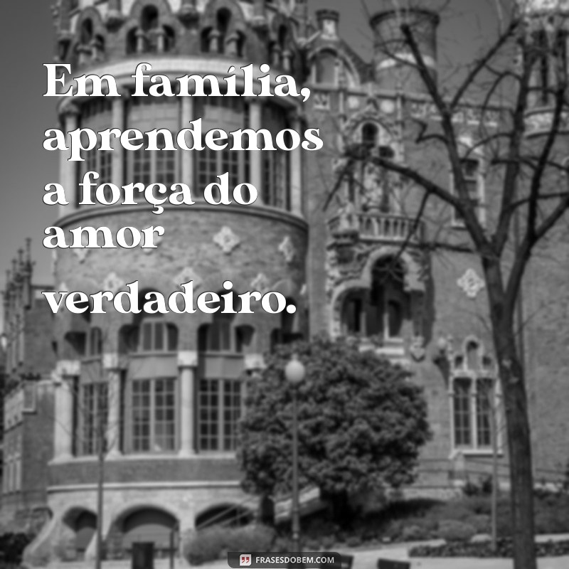 Frases Inspiradoras sobre Família para Compartilhar no Tumblr 