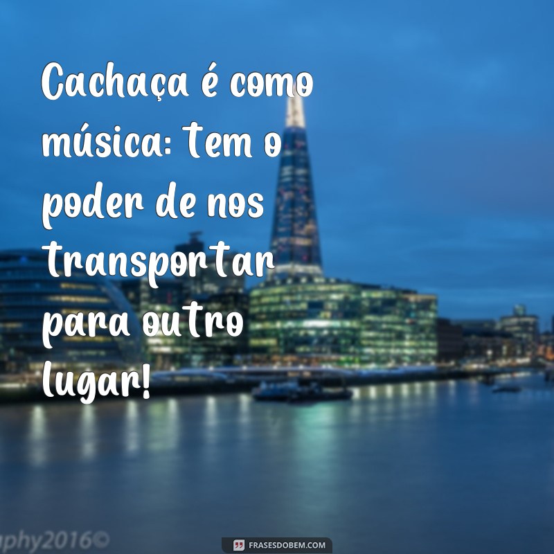 Descubra as melhores frases para personalizar seu copo de cachaça! 