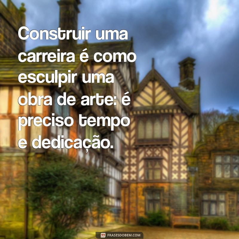 24 Frases Inspiradoras para Motivar Estagiários em Sua Jornada Profissional 