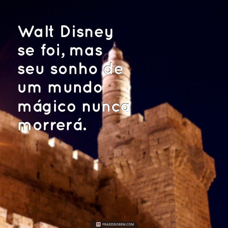 Os Últimos Dias de Walt Disney: A Vida e o Legado do Criador da Magia 