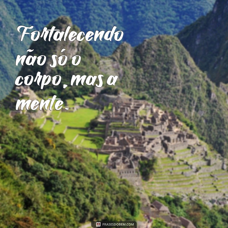 Frases Inspiradoras para Acompanhar Suas Fotos Sozinha na Academia 