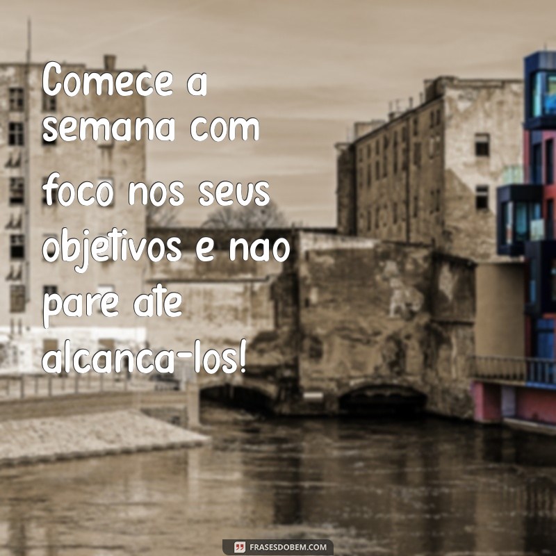 Como Iniciar a Semana com Energia e Motivação: Dicas Práticas 