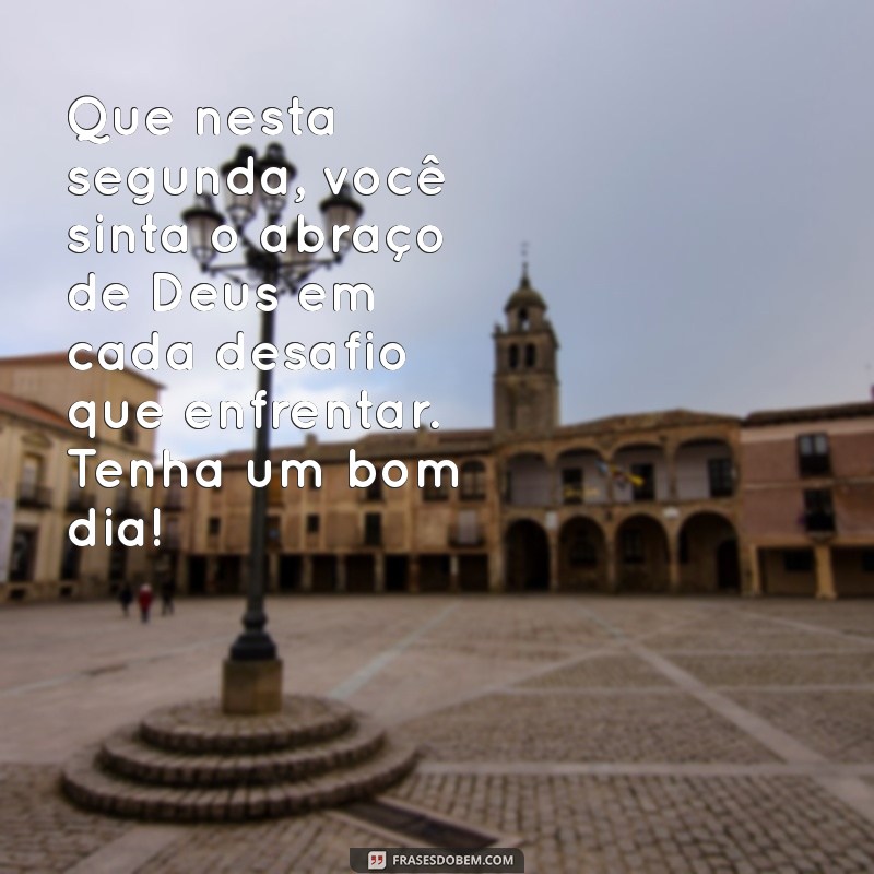 Mensagem Inspiradora de Bom Dia: Comece sua Segunda-Feira Abençoada por Deus 