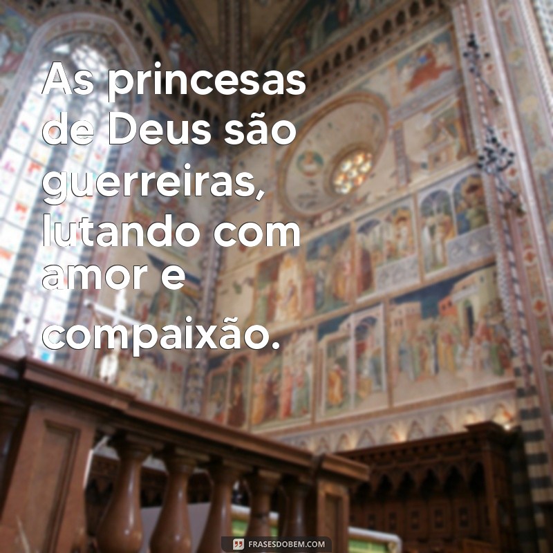 Frases Inspiradoras para a Princesa de Deus: Encontre Sua Força Interior 