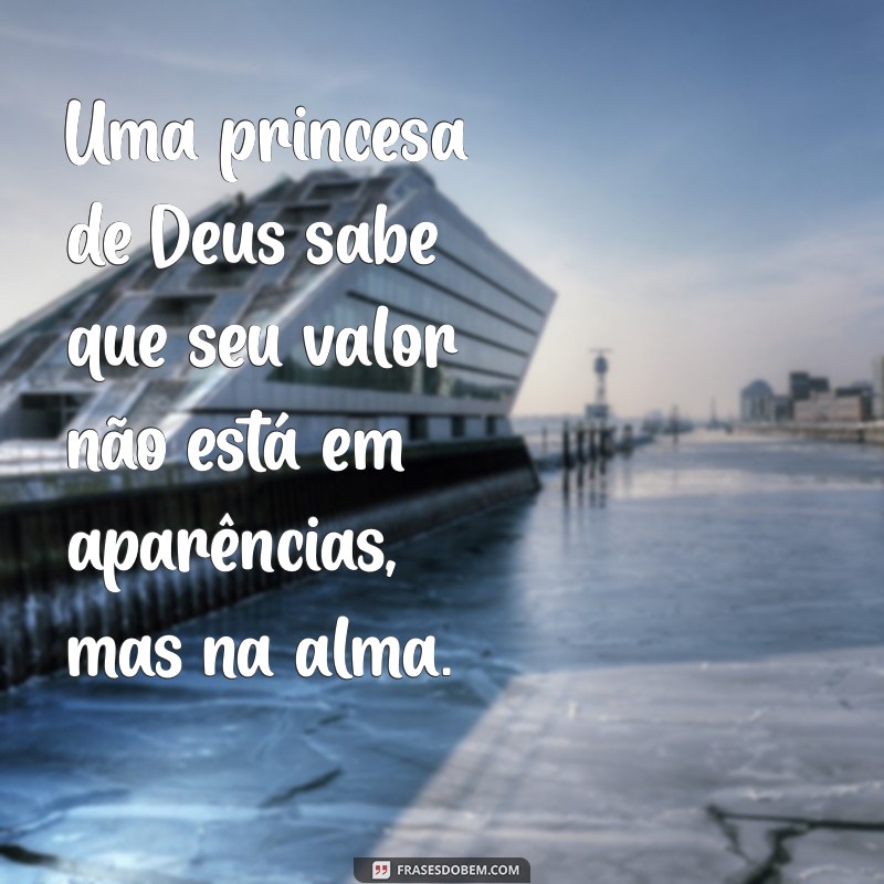 Frases Inspiradoras para a Princesa de Deus: Encontre Sua Força Interior 