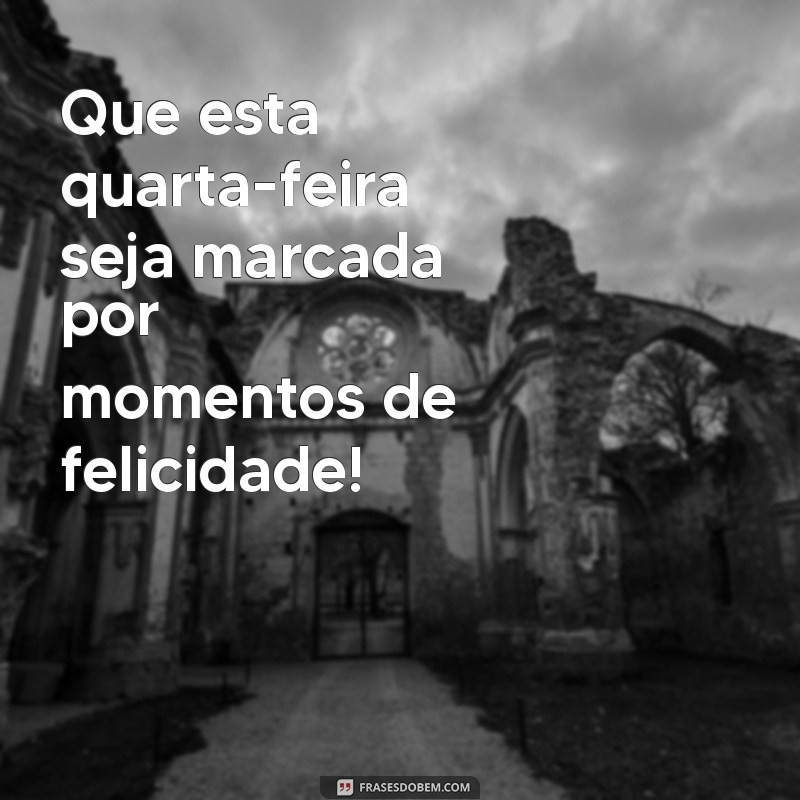 Frases Inspiradoras para Uma Quarta-Feira Produtiva e Positiva 