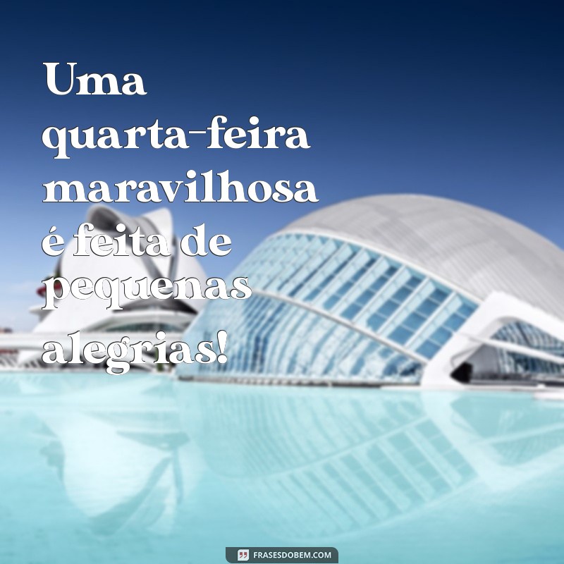 Frases Inspiradoras para Uma Quarta-Feira Produtiva e Positiva 