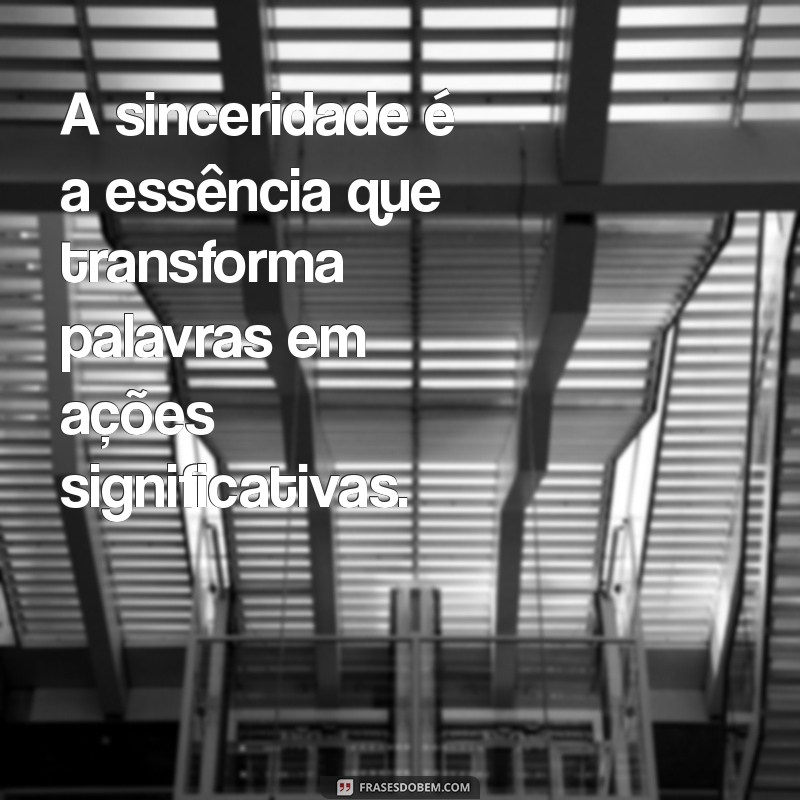 Frases Inspiradoras sobre Sinceridade: A Verdade que Transforma 