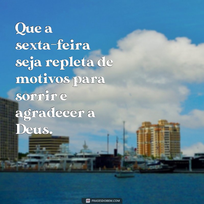 Comece sua sexta-feira abençoada por Deus com essas inspiradoras frases de bom dia 