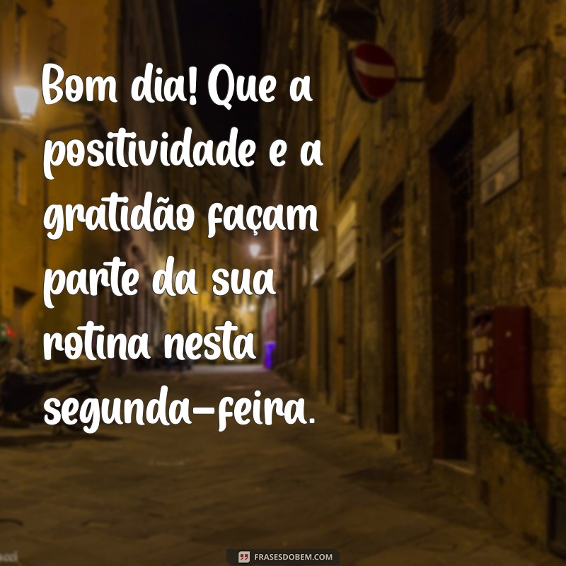 Frases Inspiradoras de Bom Dia para uma Segunda-Feira Abençoada 