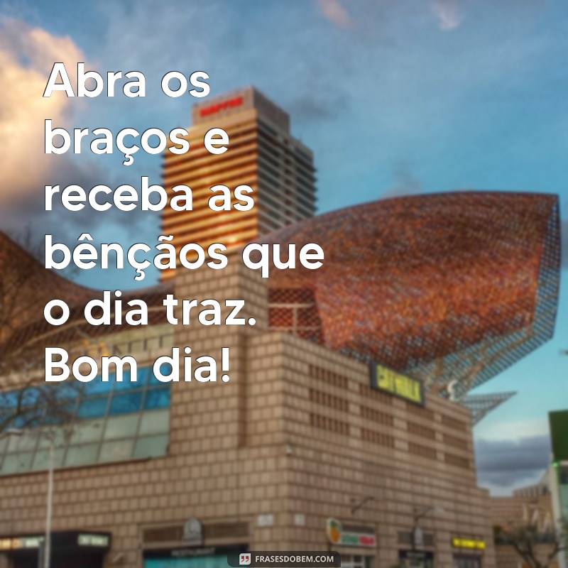 Bom Dia: Frases Recentes para Inspirar Seu Amanhã 