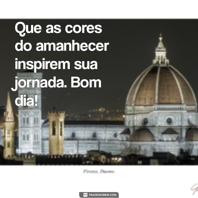 Bom Dia: Frases Recentes para Inspirar Seu Amanhã 