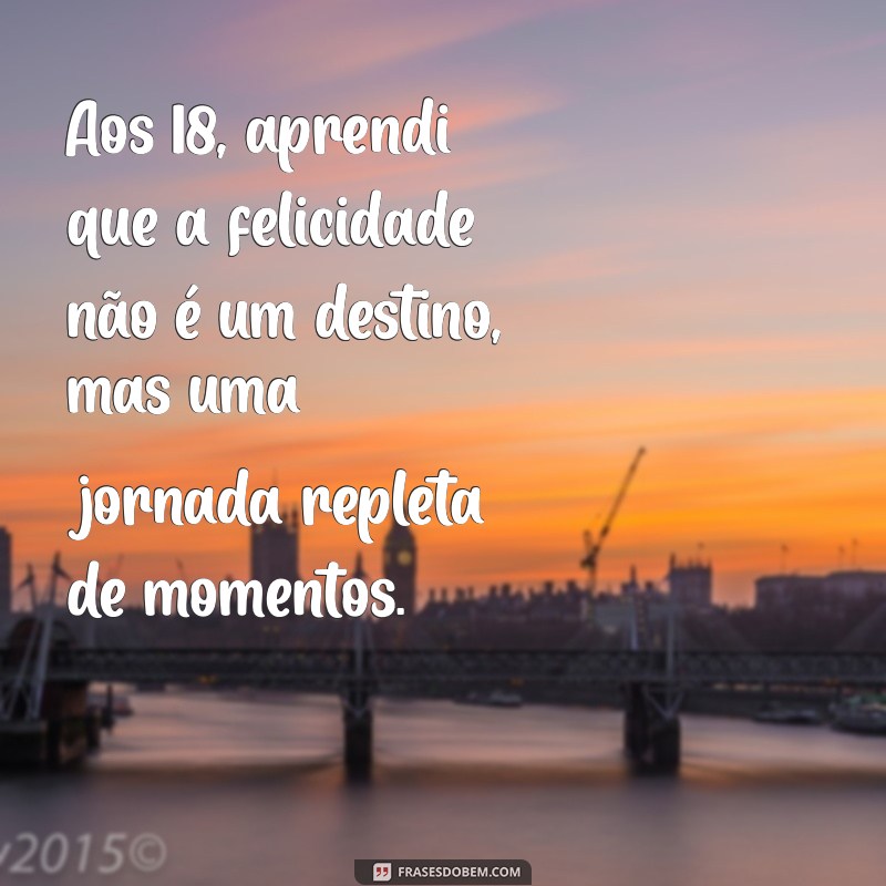 Frases Inspiradoras para Comemorar 18 Anos: Celebre a Maioridade com Estilo 