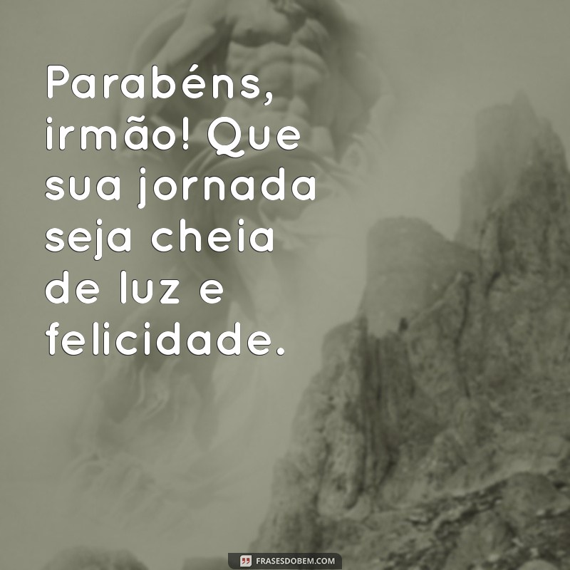 As Melhores Frases de Feliz Aniversário para Irmão: Celebre com Amor e Criatividade! 