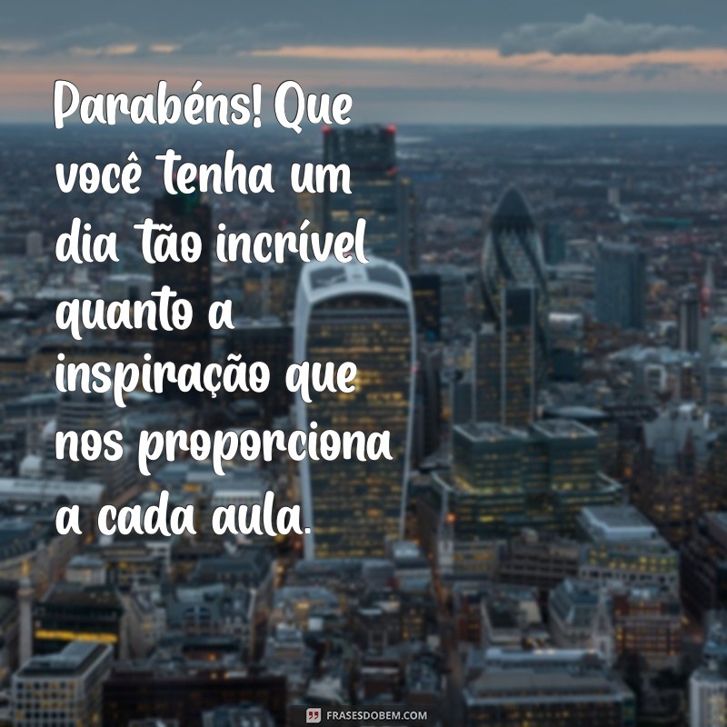 Mensagens Inspiradoras de Feliz Aniversário para Professores: Celebre com Carinho 