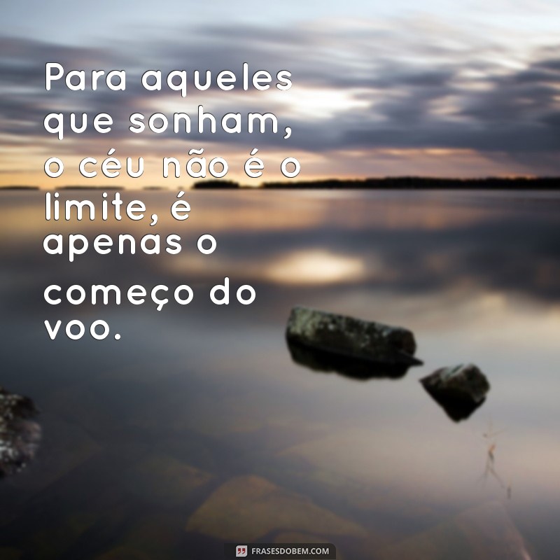 Frases Inspiradoras sobre Voar: Liberdade e Sonhos nas Palavras 