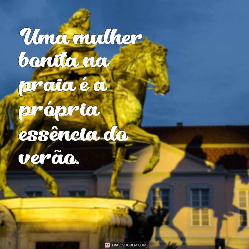 Encante-se com as melhores frases para legendar suas fotos de mulheres bonitas na praia 