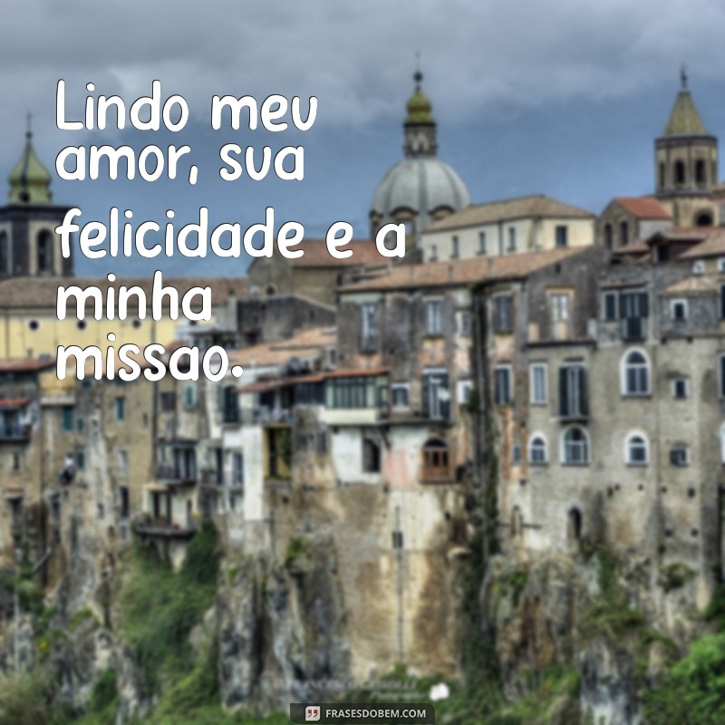 Frases Românticas: Declare Seu Amor com Lindo Meu Amor 