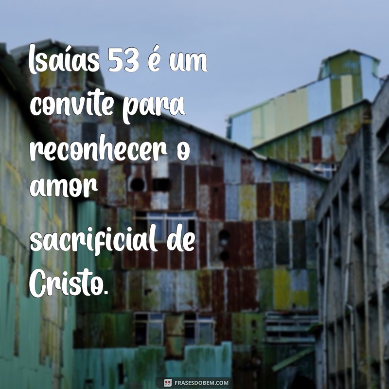 Isaías 53: A Profecia que Revela a Vida e Sacrifício de Jesus 