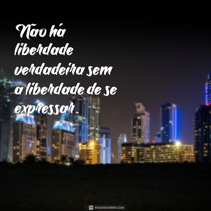 Liberdade de Expressão: 20 Frases Inspiradoras para Refletir 