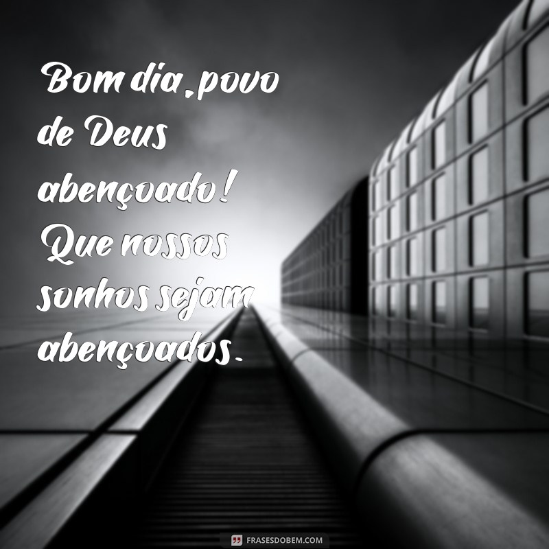 Bom Dia, Povo de Deus: Mensagens de Fé e Abençoado Começo 