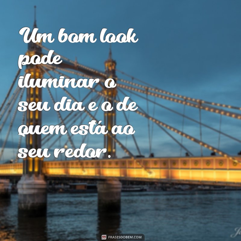 27 Frases Inspiradoras para Vestir-se Bem e Aumentar sua Confiança 