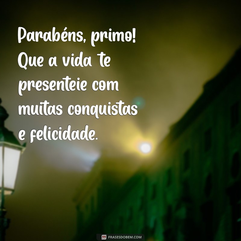 Mensagens Criativas para Aniversário de Primo: Celebre com Amor e Humor 