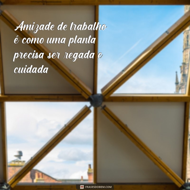 Como Construir Amizades Duradouras no Ambiente de Trabalho 