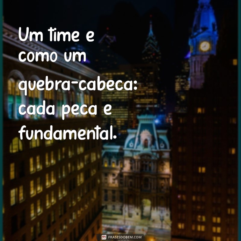 Frases Inspiradoras para Fortalecer o Trabalho em Equipe 