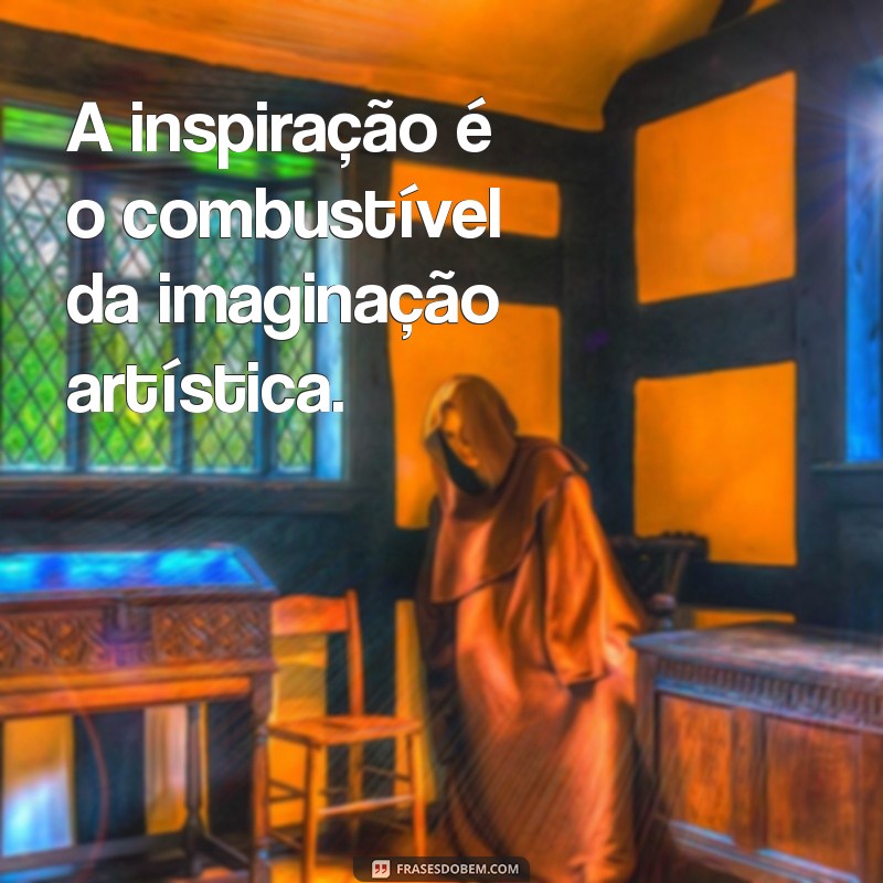 Inspire-se com as Melhores Frases sobre Artes: Reflexões e Criatividade 