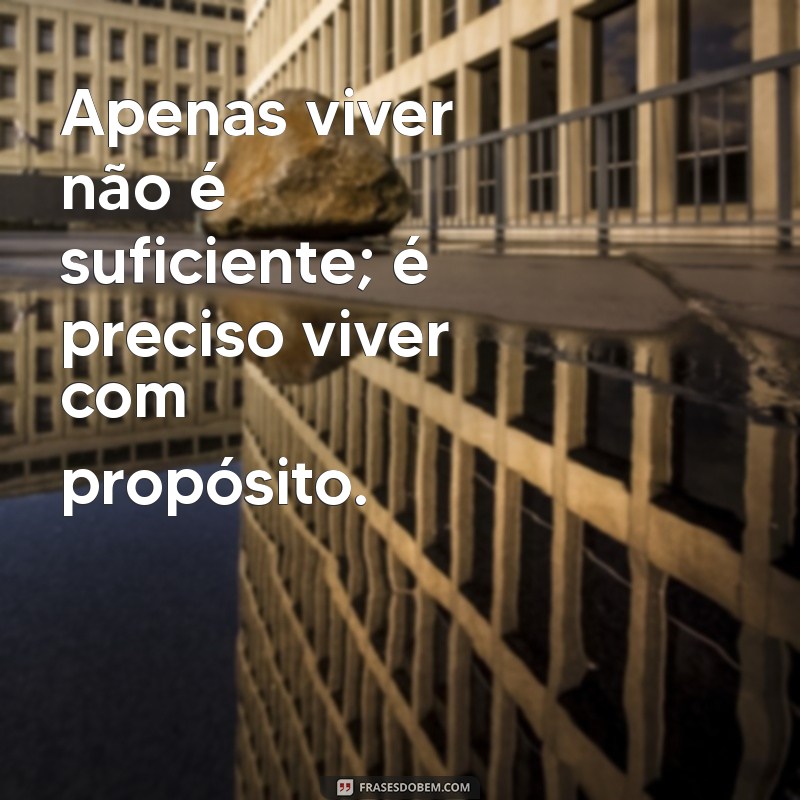 Frases Inspiradoras para Valorizar a Vida e Apreciar Cada Momento 