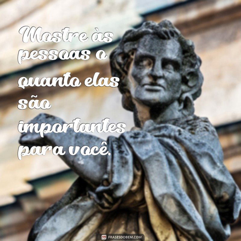 Descubra as melhores frases de cuidado com as pessoas para se inspirar 