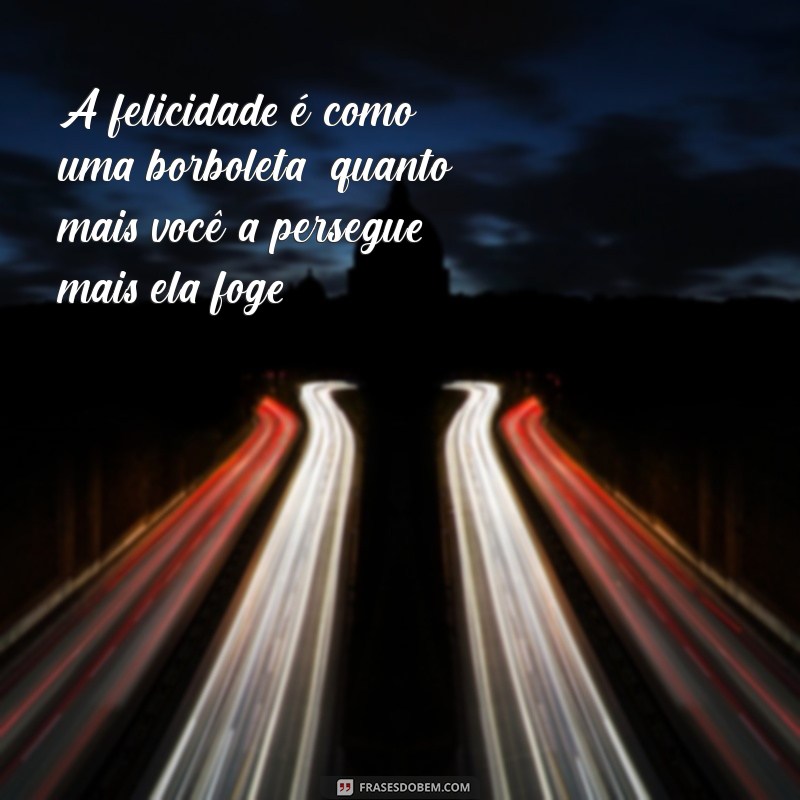 Frases Inspiradoras para Encontrar a Felicidade: Dicas para uma Vida Plena 