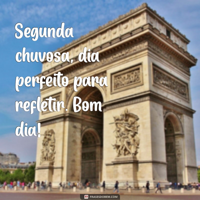 Bom Dia, Segunda-Feira: Como Aproveitar a Chuva para Começar a Semana com Energia 