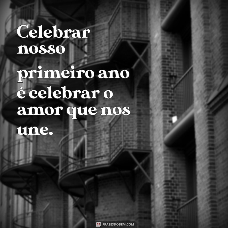 Frases Românticas para Comemorar 1 Ano de Namoro: Celebre o Amor! 