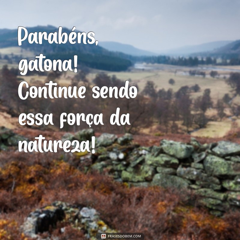 Parabéns, Gatona! Mensagens e Frases Inspiradoras para Celebrar o Seu Dia 