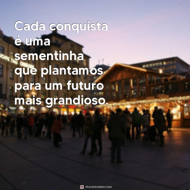 Frases Inspiradoras sobre Conquistas: Motive-se a Alcançar Seus Objetivos 