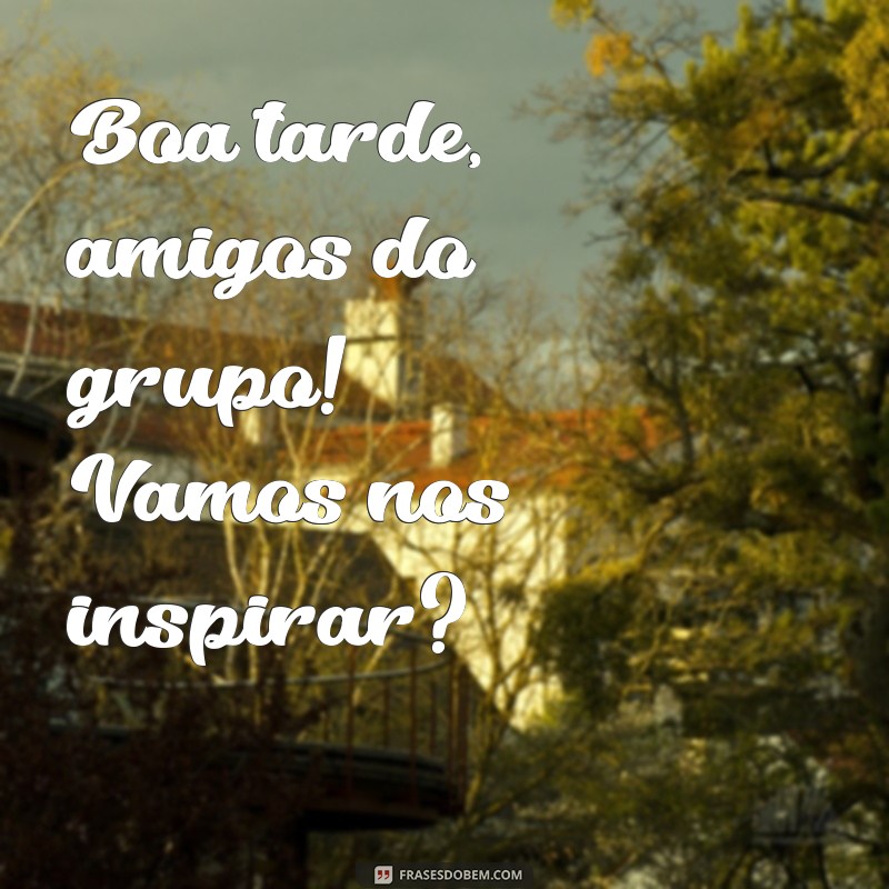 Como Cumprimentar o Grupo de Forma Descontraída: Dicas para uma Boa Tarde 