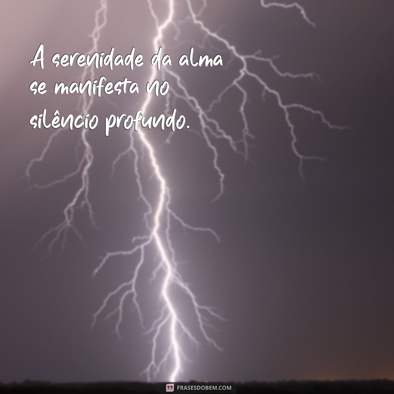 Descubra Frases Inspiradoras sobre o Silêncio da Alma para Reflexão Profunda 